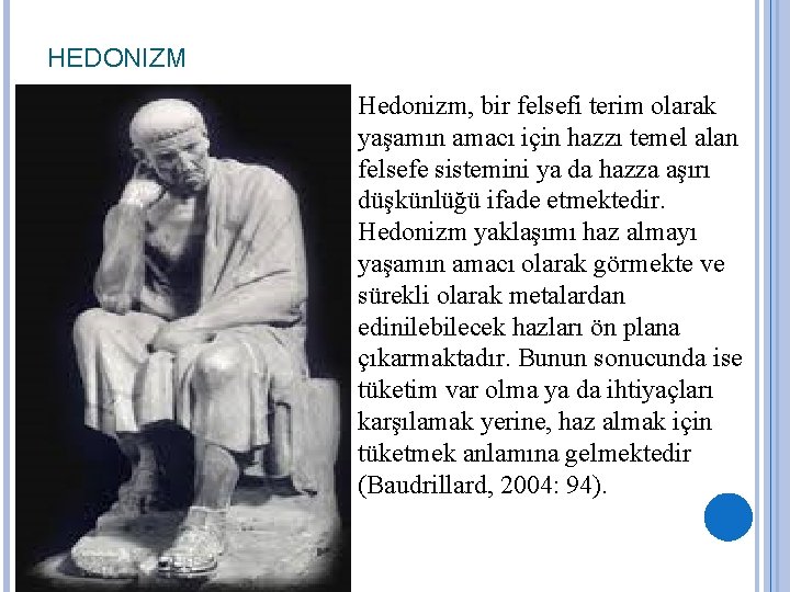 HEDONIZM Hedonizm, bir felsefi terim olarak yaşamın amacı için hazzı temel alan felsefe sistemini