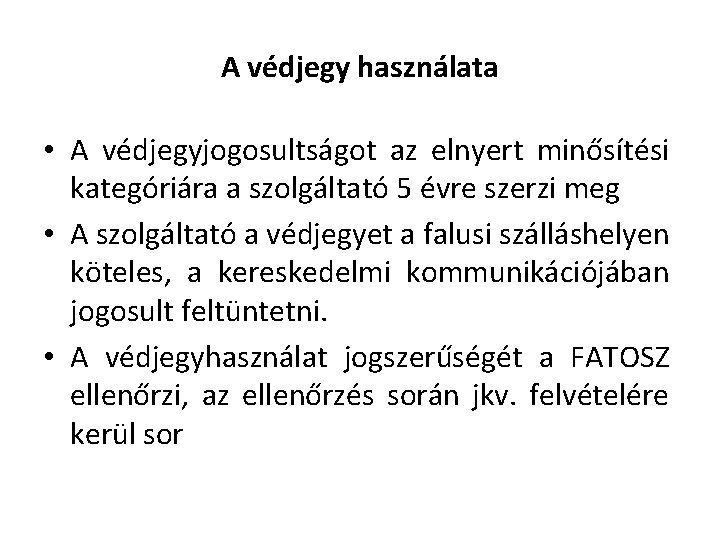 A védjegy használata • A védjegyjogosultságot az elnyert minősítési kategóriára a szolgáltató 5 évre