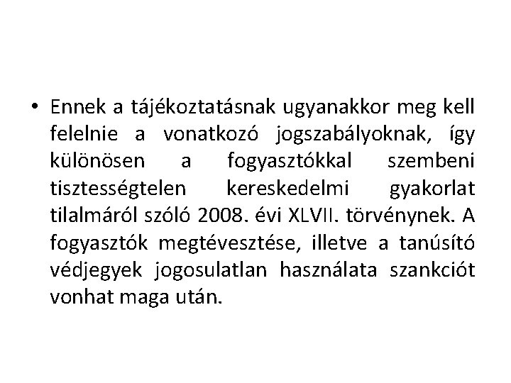  • Ennek a tájékoztatásnak ugyanakkor meg kell felelnie a vonatkozó jogszabályoknak, így különösen