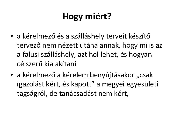 Hogy miért? • a kérelmező és a szálláshely terveit készítő tervező nem nézett utána