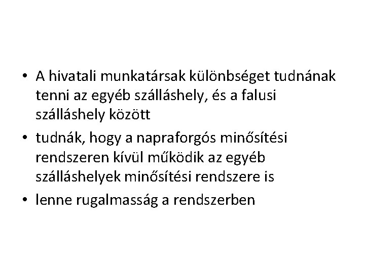  • A hivatali munkatársak különbséget tudnának tenni az egyéb szálláshely, és a falusi