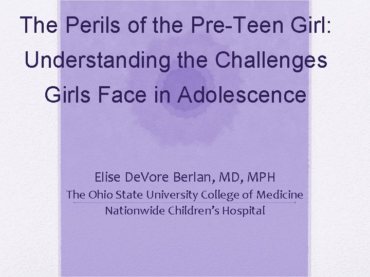 The Perils of the Pre-Teen Girl: Understanding the Challenges Girls Face in Adolescence Elise