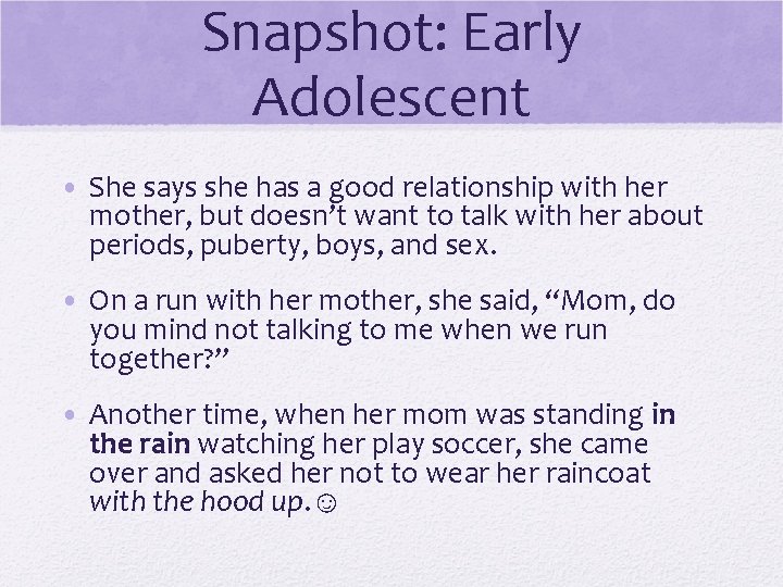 Snapshot: Early Adolescent • She says she has a good relationship with her mother, Snapshot: Early Adolescent • She says she has a good relationship with her mother,