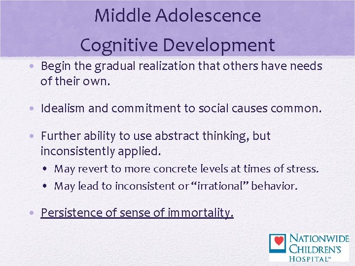 Middle Adolescence Cognitive Development • Begin the gradual realization that others have needs of