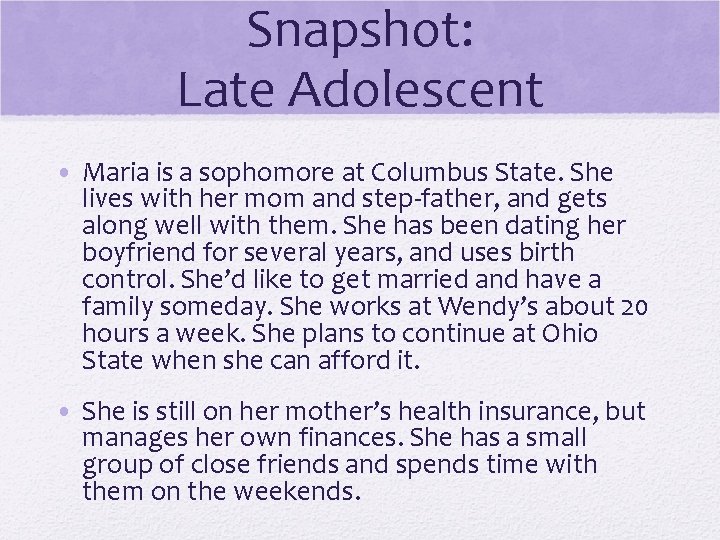 Snapshot: Late Adolescent • Maria is a sophomore at Columbus State. She lives with