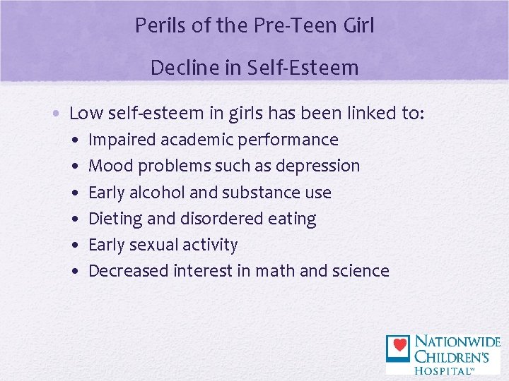 Perils of the Pre-Teen Girl Decline in Self-Esteem • Low self-esteem in girls has