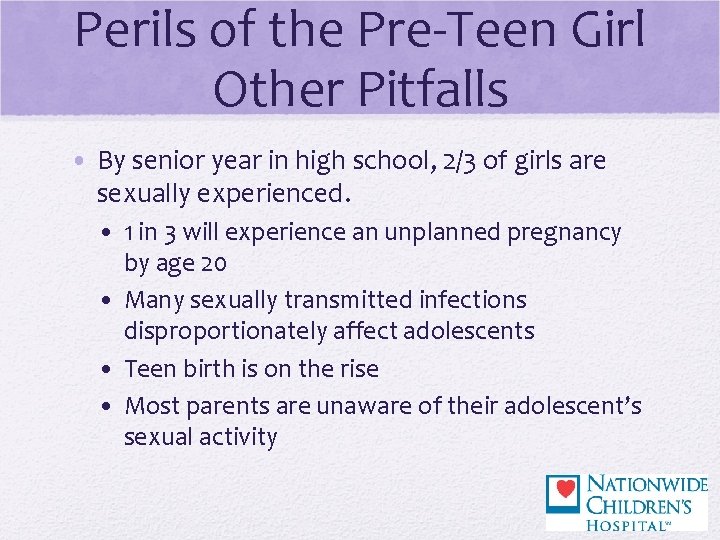 Perils of the Pre-Teen Girl Other Pitfalls • By senior year in high school,