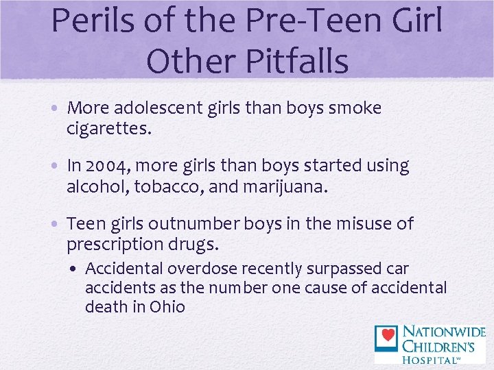 Perils of the Pre-Teen Girl Other Pitfalls • More adolescent girls than boys smoke Perils of the Pre-Teen Girl Other Pitfalls • More adolescent girls than boys smoke