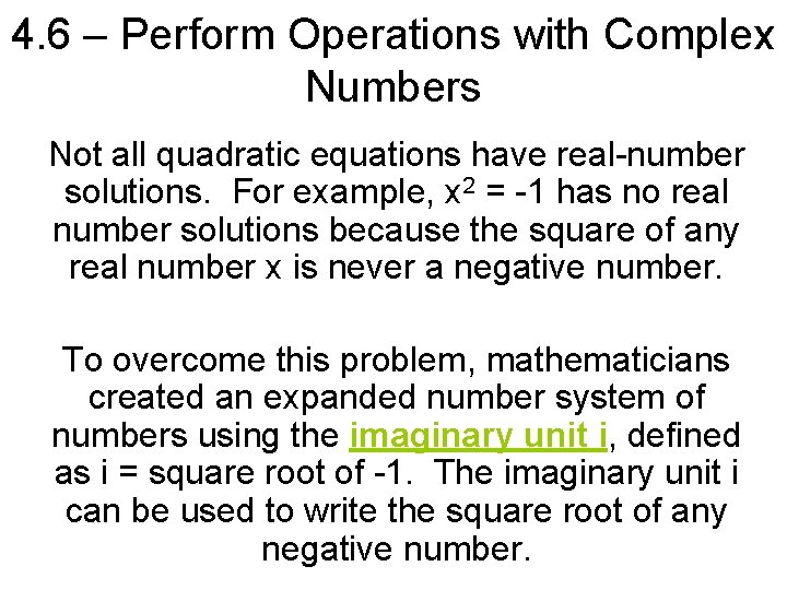 4. 6 – Perform Operations with Complex Numbers Not all quadratic equations have real-number