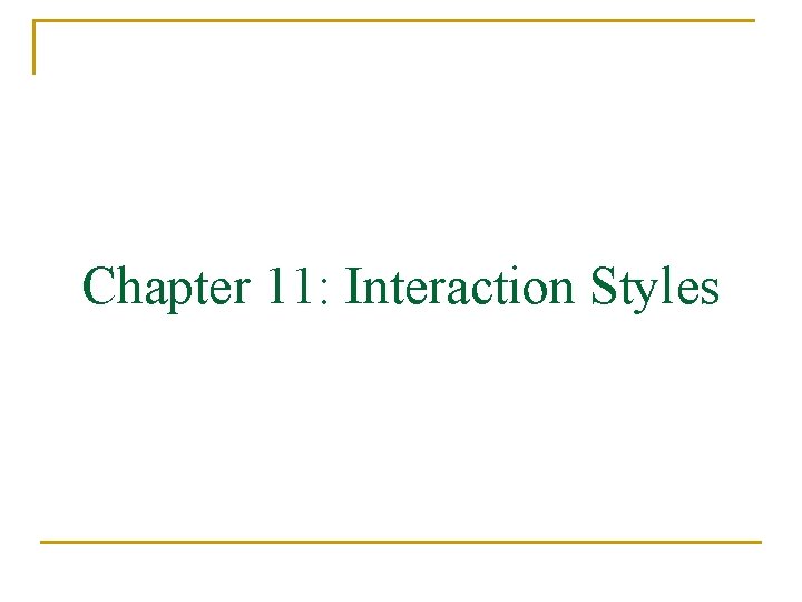 Chapter 11: Interaction Styles 