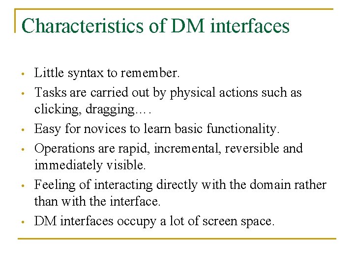 Characteristics of DM interfaces • • • Little syntax to remember. Tasks are carried