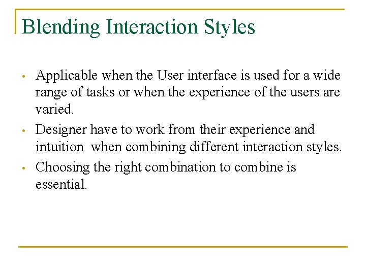 Blending Interaction Styles • • • Applicable when the User interface is used for