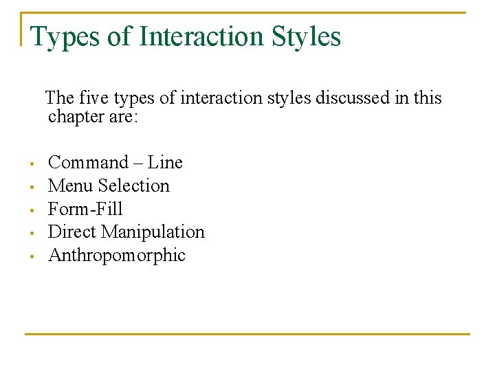 Types of Interaction Styles The five types of interaction styles discussed in this chapter