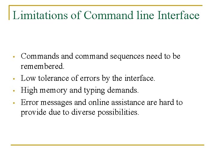 Limitations of Command line Interface • • Commands and command sequences need to be