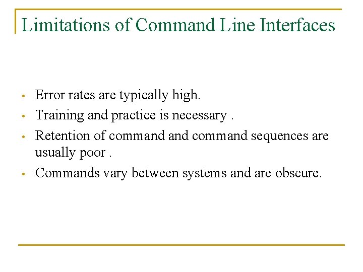 Limitations of Command Line Interfaces • • Error rates are typically high. Training and