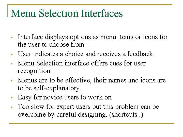 Menu Selection Interfaces • • • Interface displays options as menu items or icons