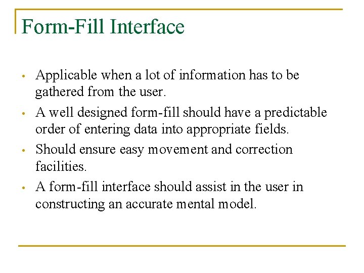 Form-Fill Interface • • Applicable when a lot of information has to be gathered