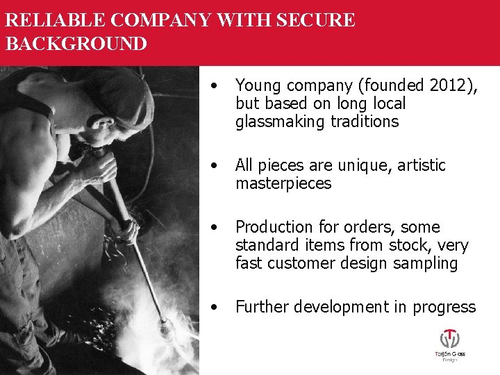 RELIABLE COMPANY WITH SECURE BACKGROUND • Young company (founded 2012), but based on long