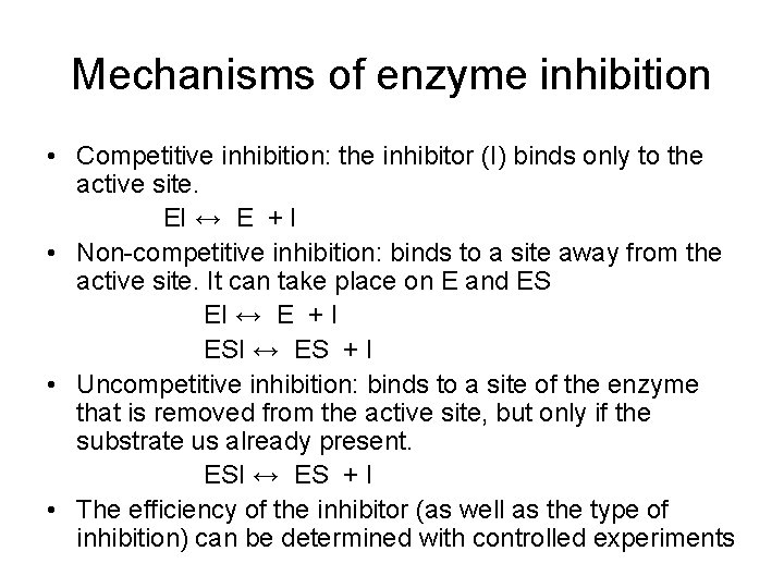 Mechanisms of enzyme inhibition • Competitive inhibition: the inhibitor (I) binds only to the