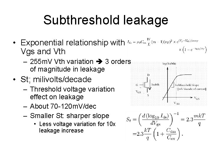 Subthreshold leakage • Exponential relationship with Vgs and Vth – 255 m. V Vth