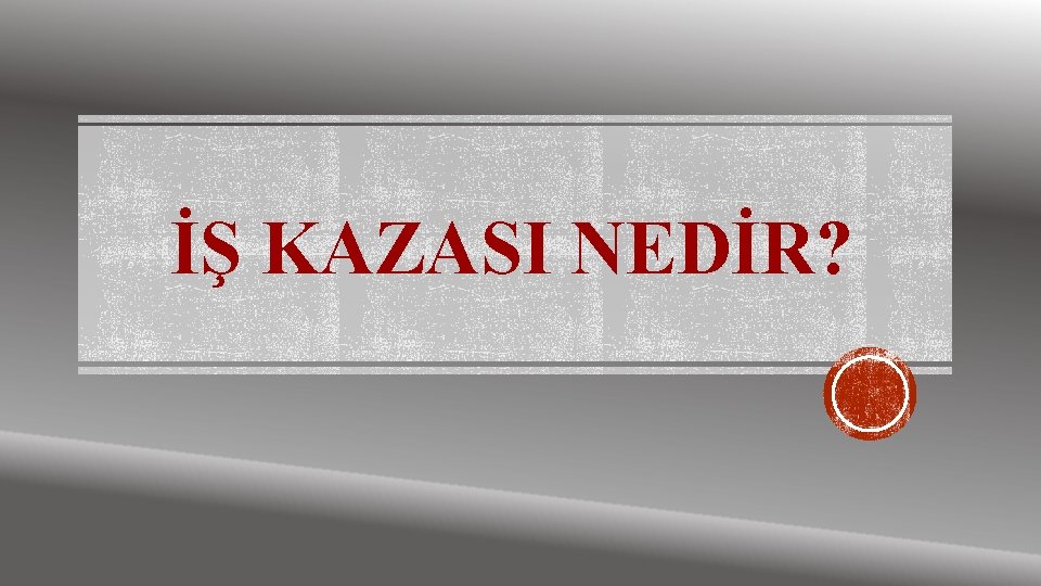 İŞ KAZASI NEDİR? 