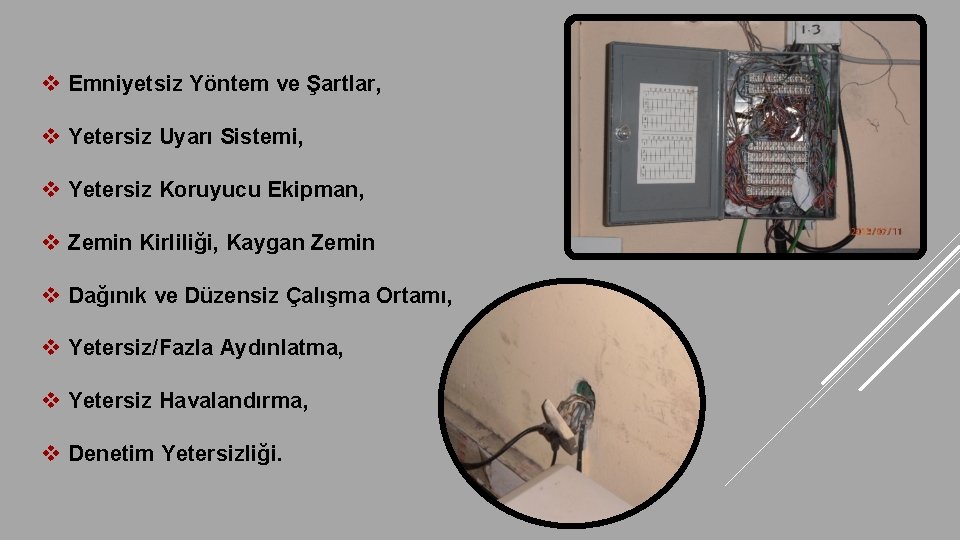 v Emniyetsiz Yöntem ve Şartlar, v Yetersiz Uyarı Sistemi, v Yetersiz Koruyucu Ekipman, v