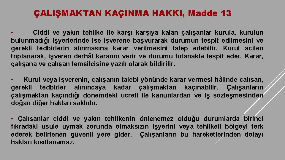 ÇALIŞMAKTAN KAÇINMA HAKKI, Madde 13 • Ciddi ve yakın tehlike ile karşıya kalan çalışanlar