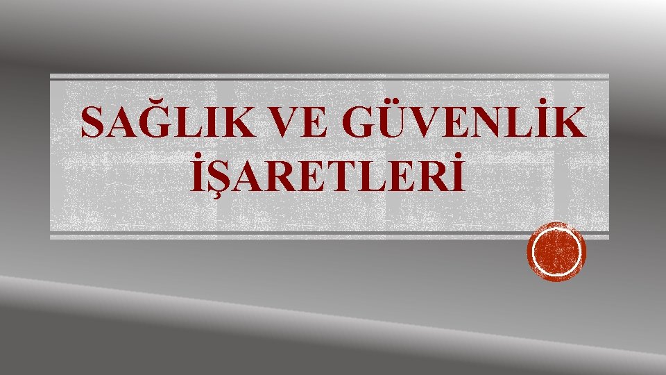 SAĞLIK VE GÜVENLİK İŞARETLERİ 