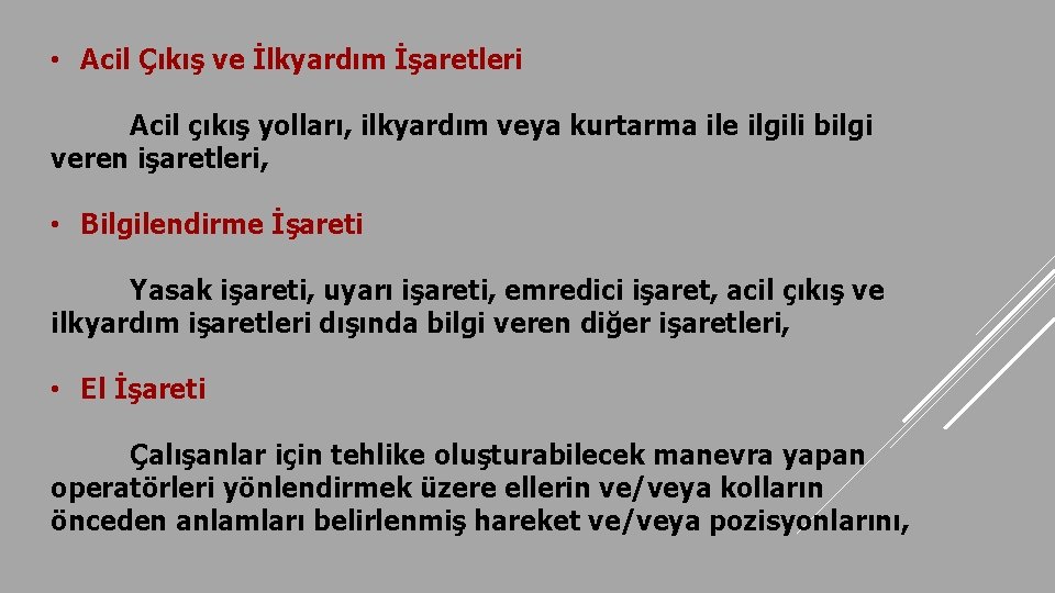  • Acil Çıkış ve İlkyardım İşaretleri Acil çıkış yolları, ilkyardım veya kurtarma ile