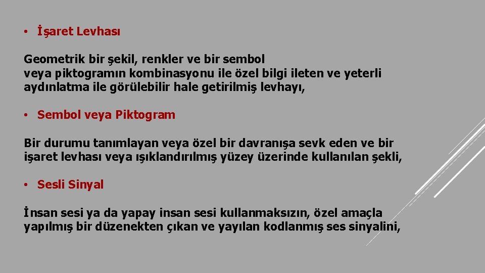  • İşaret Levhası Geometrik bir şekil, renkler ve bir sembol veya piktogramın kombinasyonu