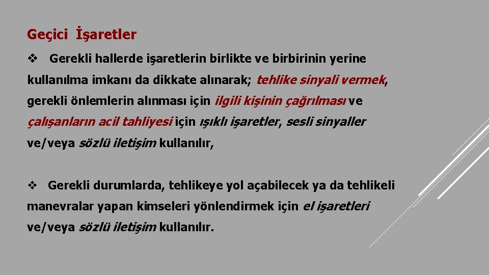 Geçici İşaretler v Gerekli hallerde işaretlerin birlikte ve birbirinin yerine kullanılma imkanı da dikkate