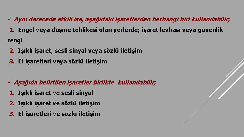 ü Aynı derecede etkili ise, aşağıdaki işaretlerden herhangi biri kullanılabilir; 1. Engel veya düşme