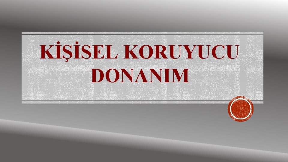 KİŞİSEL KORUYUCU DONANIM 