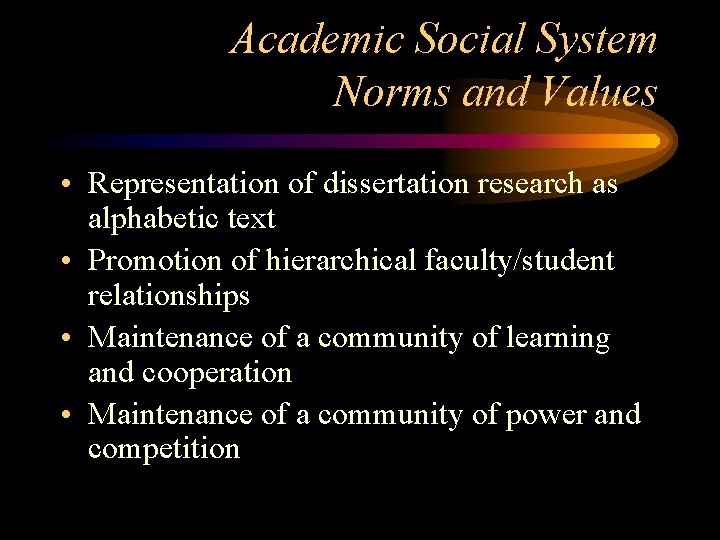 Academic Social System Norms and Values • Representation of dissertation research as alphabetic text