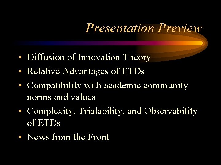 Presentation Preview • Diffusion of Innovation Theory • Relative Advantages of ETDs • Compatibility