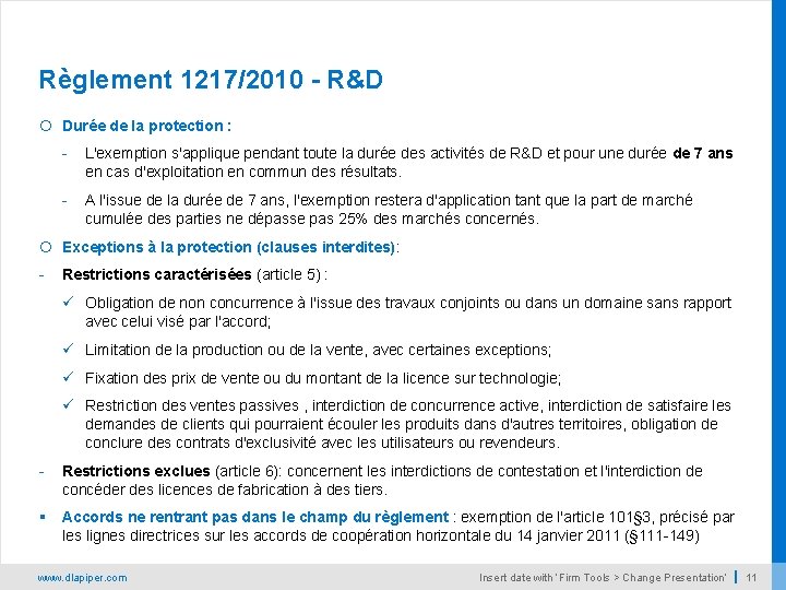 Règlement 1217/2010 - R&D Durée de la protection : - L'exemption s'applique pendant toute