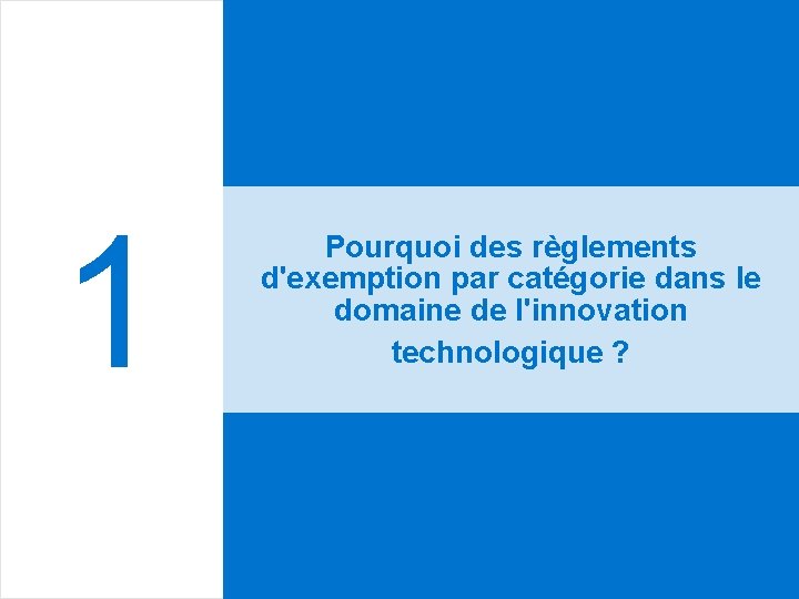 1 Pourquoi des règlements d'exemption par catégorie dans le domaine de l'innovation technologique ?