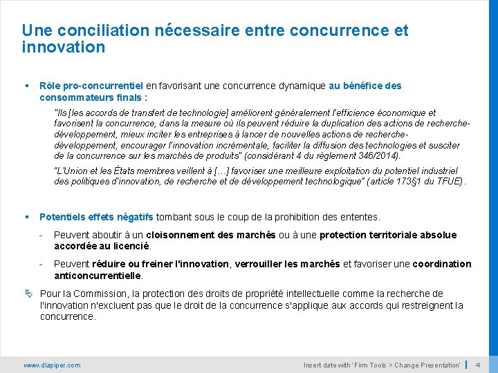 Une conciliation nécessaire entre concurrence et innovation § Rôle pro-concurrentiel en favorisant une concurrence