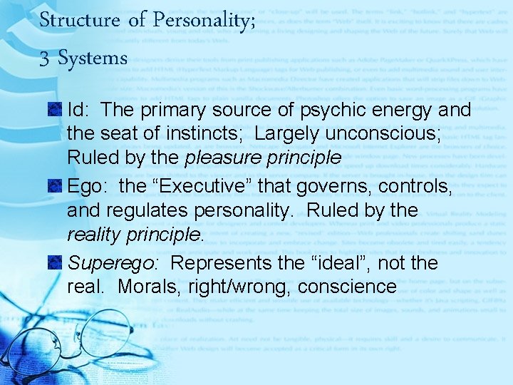 Structure of Personality; 3 Systems Id: The primary source of psychic energy and the