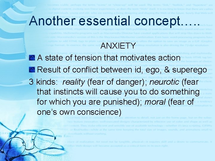 Another essential concept…. . ANXIETY A state of tension that motivates action Result of