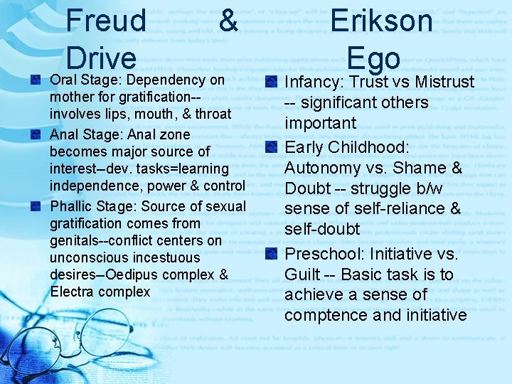 Freud Drive & Oral Stage: Dependency on mother for gratification-involves lips, mouth, & throat