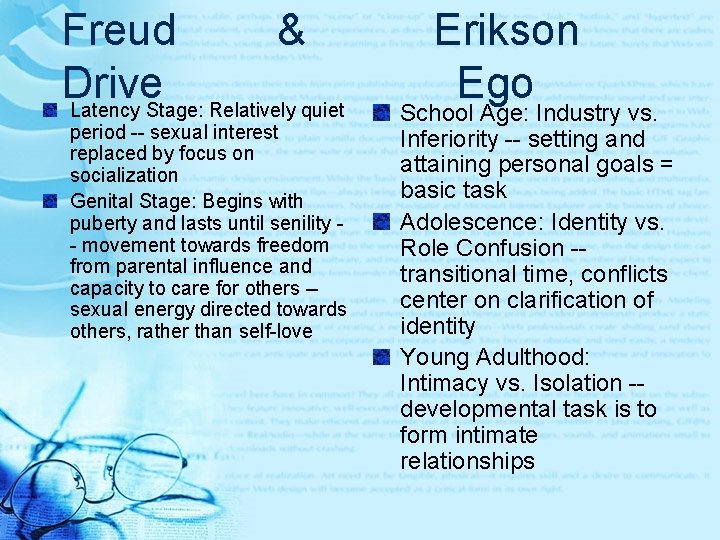 Freud & Drive Latency Stage: Relatively quiet period -- sexual interest replaced by focus Freud & Drive Latency Stage: Relatively quiet period -- sexual interest replaced by focus