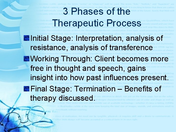 3 Phases of the Therapeutic Process Initial Stage: Interpretation, analysis of resistance, analysis of