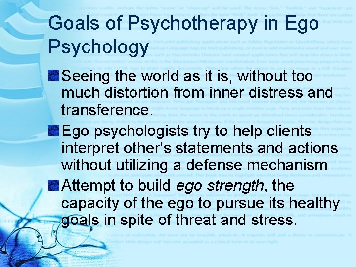 Goals of Psychotherapy in Ego Psychology Seeing the world as it is, without too Goals of Psychotherapy in Ego Psychology Seeing the world as it is, without too