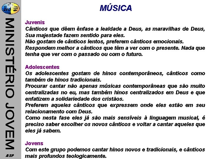 MÚSICA Juvenis Cânticos que dêem ênfase a lealdade a Deus, as maravilhas de Deus,