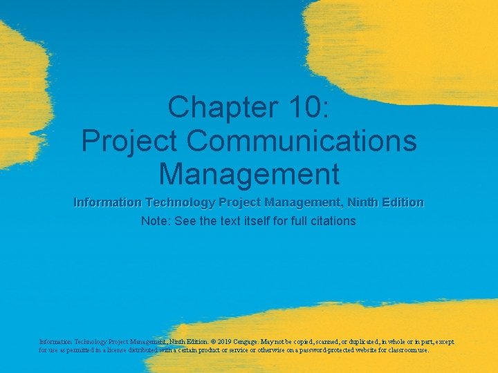 Chapter 10: Project Communications Management Information Technology Project Management, Ninth Edition Note: See the