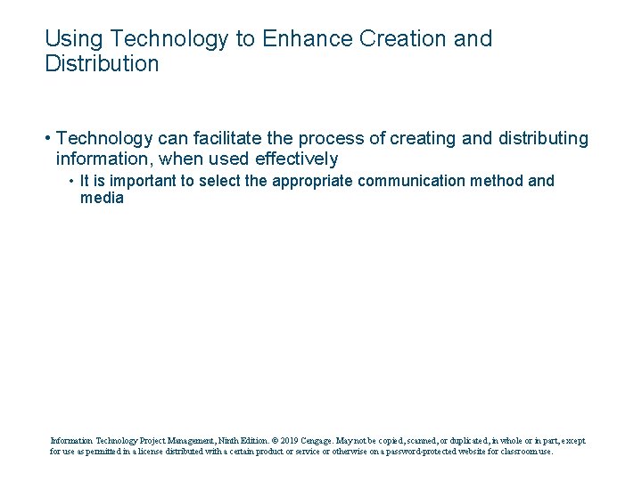 Using Technology to Enhance Creation and Distribution • Technology can facilitate the process of