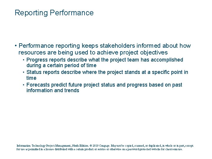 Reporting Performance • Performance reporting keeps stakeholders informed about how resources are being used