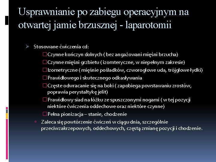 Usprawnianie po zabiegu operacyjnym na otwartej jamie brzusznej - laparotomii Ø Stosowane ćwiczenia cd: