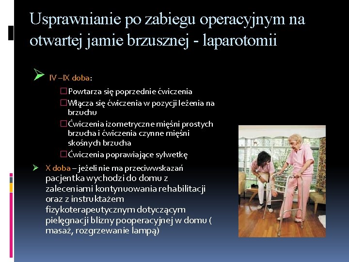 Usprawnianie po zabiegu operacyjnym na otwartej jamie brzusznej - laparotomii Ø IV –IX doba: